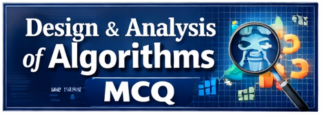 Design and Analysis of Algorithms MCQ
